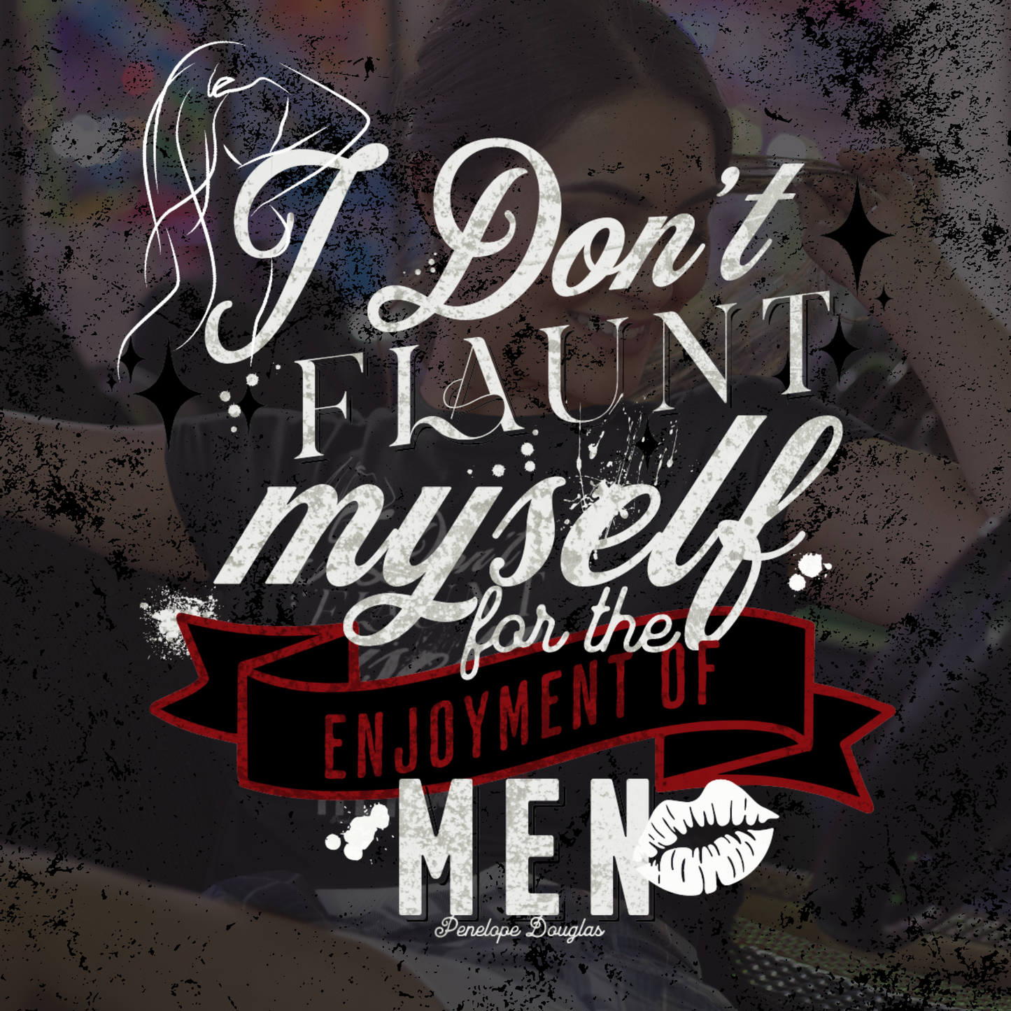 I Don't flaunt myself for the enjoyment of men - Corrupt - T-shirt - Devils Night Series - Penelope Douglas