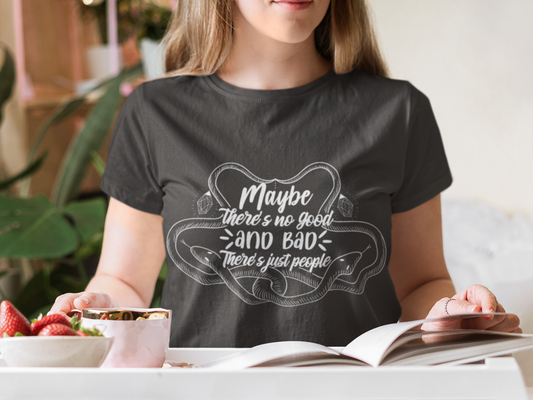 Maybe there's no good or bad - Aurora Academy- t-shirt - Caroline Peckham and Susanne Valenti Merchandise